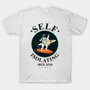 Self Isolating Since 2008 T-Shirt